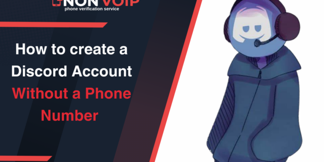 How to Create a Discord Account Without a Phone Number Using Non-voip