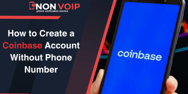 How to Create a Coinbase Account Without a Phone Number 2025