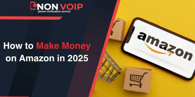 How to Make Money on Amazon in 2025