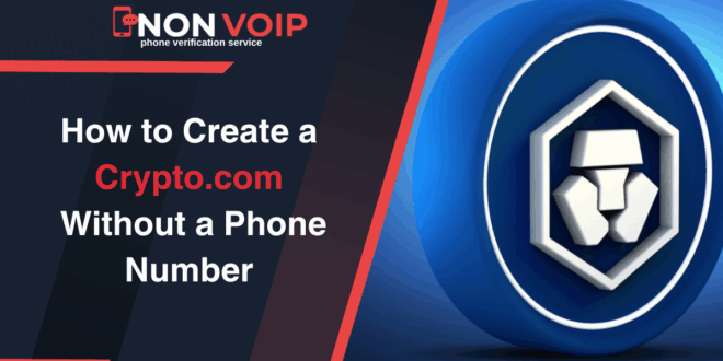 How to Create a Crypto.com Account While Keeping Your Phone Number Private