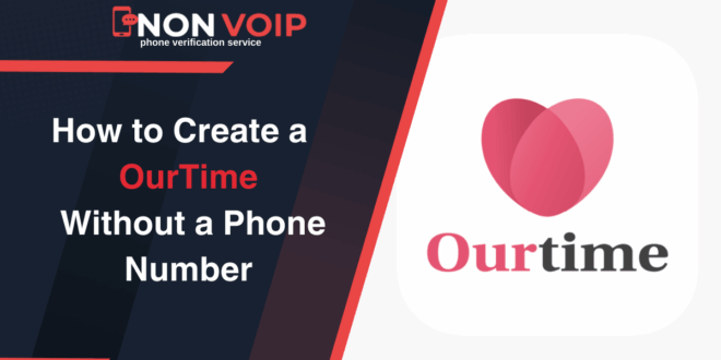 How to Create OurTime Account Without Phone Number