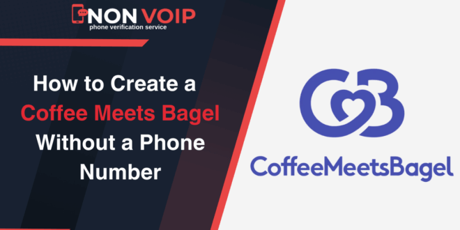 How to Create Coffee Meets Bagel Account Without Phone Number