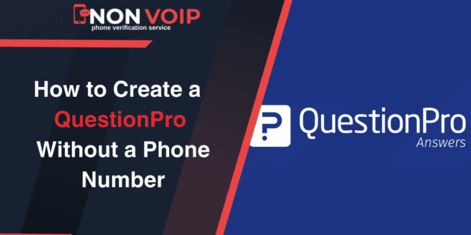 Create QuestionPro Account Without Personal Phone Number