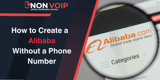 Steps to Create Alibaba Account Without Phone Number Using Non-Voip