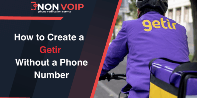 How to Create a Getir Account Without a Personal Phone Number