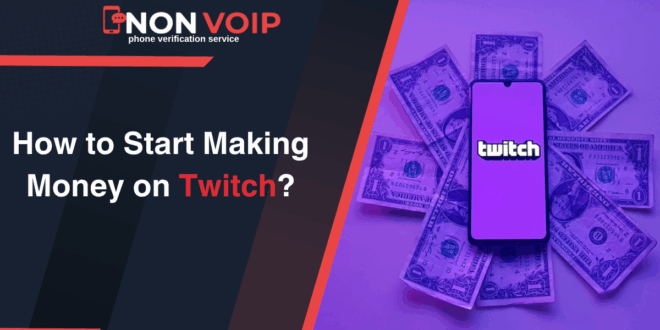 How to Start Making Money on Twitch?