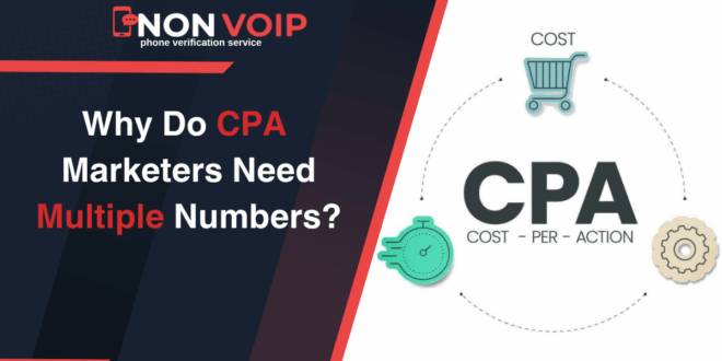 What is CPA? and Why Do CPA Marketers Need Multiple Numbers?