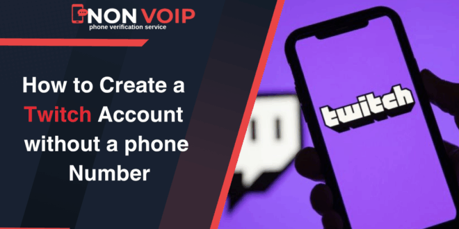 How to Create a Twitch Account Without a Personal Phone Number