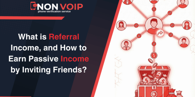 What is Referral Income, and How to Earn Passive Income by Inviting Friends?