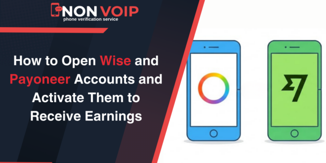 How to Open Wise and Payoneer Accounts and Activate Them to Receive Facebook and Amazon Earnings