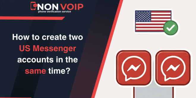 How to create two US Messenger accounts in the same time?