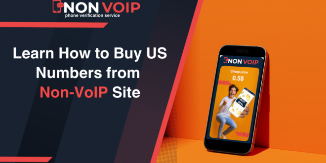 Learn How to Buy US Numbers +1 from Non-VoIP Site