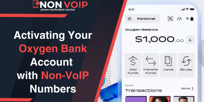 Activating Your Oxygen Bank Account with Non-VoIP Numbers