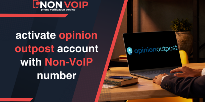 how to activate opinion outpost account with Non-VoIP number