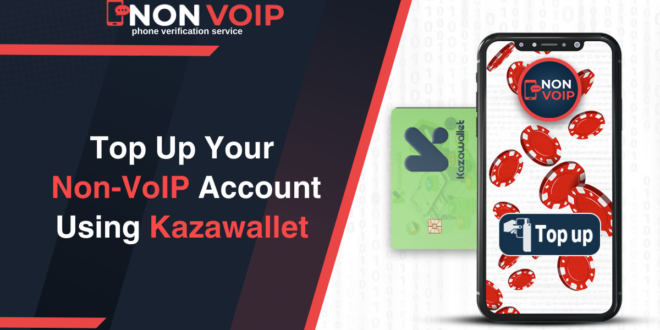 How to Top Up Your Non-VoIP Account Using Kazawallet